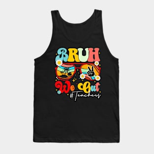 Retro End Of School Year Teacher Summer Bruh We Out Teachers Tank Top